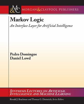 Markov Logic: An Interface Layer for Artificial Intelligence (Synthesis Lectures