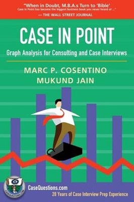 Case in Point: Graph Analysis for Consulting and Case Interviews by Mukund Jain