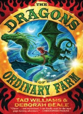 Dragons of Ordinary Farm, the By Tad Williams, Deborah Beale