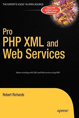 PRO PHP XML AND WEB SERVICES (BOOKS FOR PROFESSIONALS BY By Robert Richards NEW