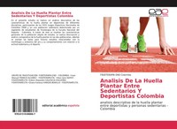 Analisis De La Huella Plantar Entre Sedentarios Y Deportistas Colombia Colombia