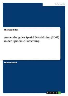 Anwendung des Spatial Data-Mining (SDM) in der  Epidemie-Forschung Thomas Hillen