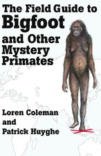 The Field Guide to Bigfoot and Other Mystery Primates Loren Coleman (u. a.) Buch