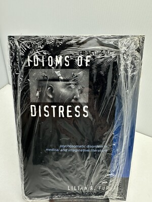 Idioms of Distress: Psychosomatic Disorders Medical & Imaginative Literature