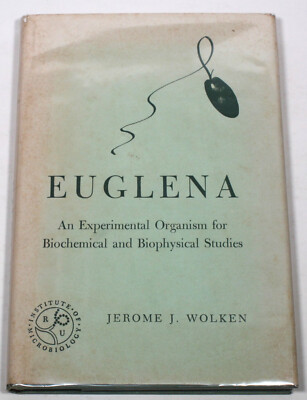Euglena: An Experimental Organism for Biochemical Biophysical Jerome J. Wolken