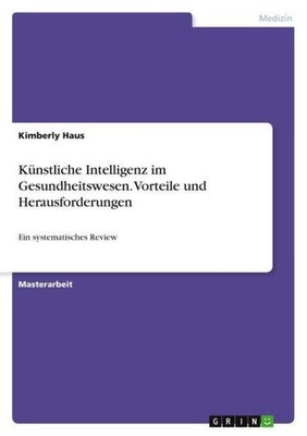 Künstliche Intelligenz im Gesundheitswesen. Vorteile und Herausforderungen Kimbe
