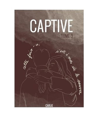 Captive: tome 3, Carlie