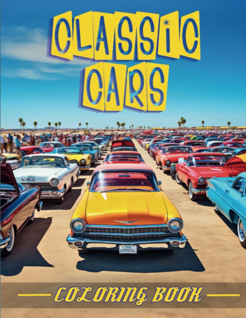 Classic Cars Coloring Book: Vintage Cars and Trucks - 1920s to Muscle Cars of th