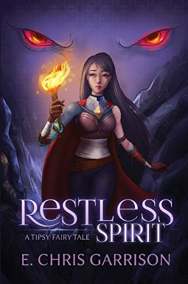 Restless Spirit: a Tipsy Fairy Tale -  NEW E Chris Garriso 2020