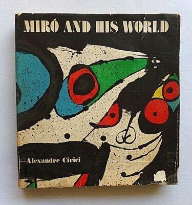 MIRO AND HIS WORLD By Alexandre Cirici - Hardcover