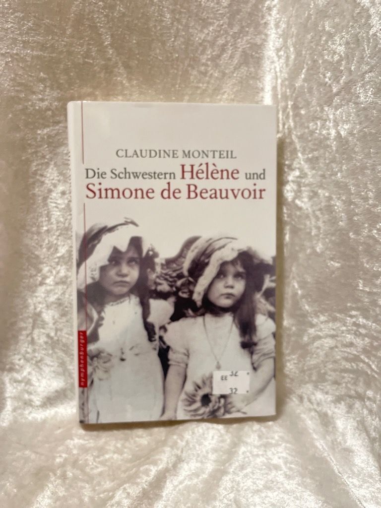 Die Schwestern Hélène und Simone Beauvoir Monteil, Claudine: - Monteil, Claudine