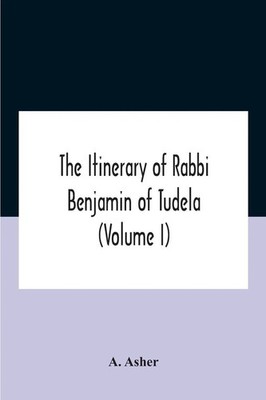 A. Asher | The Itinerary Of Rabbi Benjamin Of Tudela (Volume I) Text,...