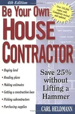 Be Your Own House Contractor : Save 25% Without Lifting a Hammer