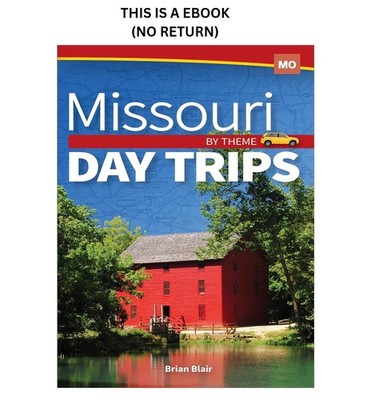 Brian Blair Missouri Day Trips by Theme (Day Trip Series) 2021