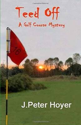 Teed Off: A Golf Course Mystery - Paperback By Hoyer, J Peter - GOOD