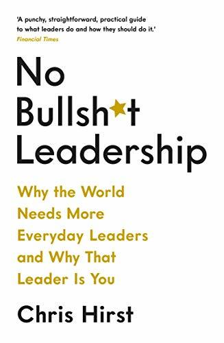 No Bullsh*t Leadership by Chris Hirst (Paperback Book) - Image 6