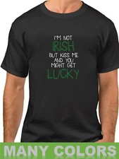 I'm Not Irish Shirt Funny T-Shirt Kiss Me Tee Saint Patrick's Day Lucky Gift