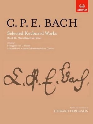 Selected Keyboard Works, Book II: Miscellaneous Pieces by C.P.E. Bach