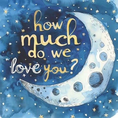 How Much Do We Love You?: Perfect for sharing with newborns as they drift off to