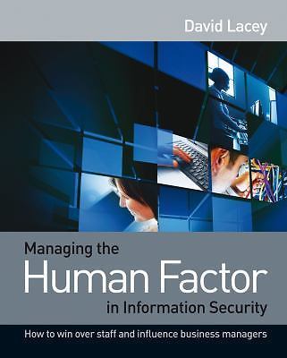 Managing the Human Factor in Information Security- How to win over staff and...