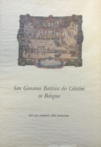 San Giovanni Battista dei Celestini in Bologna. Nel sesto centenario della fond - Bild 1 von 1