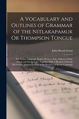 Wortschatz und Umrisse der Grammatik des Nitlakapamuk - NEU John Booth Gut 2
