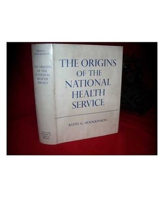 Origins of the National Health Service: Medical Services of the New Poor Law, 18