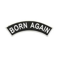 Large 12" BORN AGAIN Embroidered Rocker Patch - Black & White Biker Top Rocker