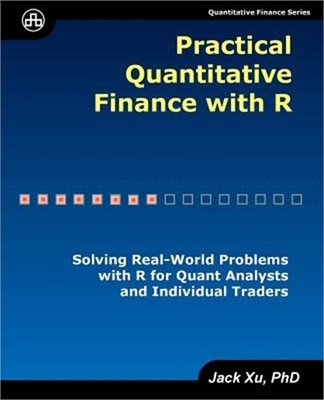 Practical Quantitative Finance with R: Solving Real-World Problems with R for Qu