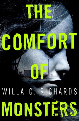 The Comfort of Monsters: NYT Best Crime Novel of the Year by Willa C. Richards P