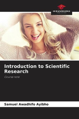 Introduction to Scientific Research Course note Samuel Awadhifo Ayibho Buch 2023