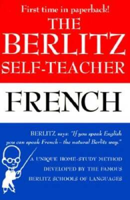 The Berlitz Self-Teacher -- French: A Unique Home-Study Method Developed  - GOOD