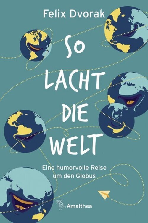 So Lacht Die Welt | Eine Humorvolle Reise Um Den Globus | Felix Dvorak