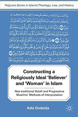 CONSTRUCTING A RELIGIOUSLY IDEAL ',BELIEVER', AND By A. Duderija - Hardcover VG+