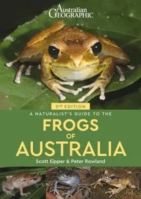 Peter Rowland (u. a.) | A Naturalist's Guide to the Frogs of Australia (2nd)