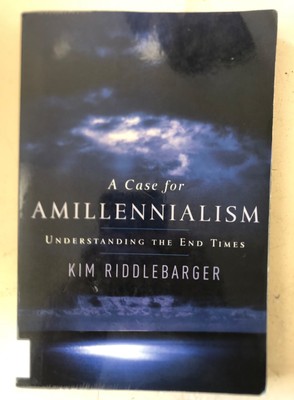 A Case for Amillennialism - Kim Riddlebarger - Reformed - Eschatology - XLNT!