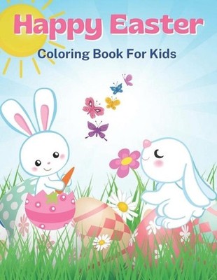 Happy Easter Coloring Book for Kids: Easter Coloring Pages with Cute Bunnies, Ea