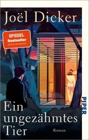 Dicker, JoëL/Ein UngezäHmtes Tier ~ JoëL Dicker ~ 9783492322676