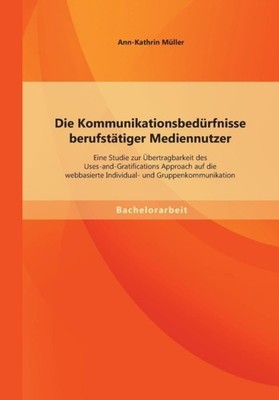 Mller - Die Kommunikationsbedrfnisse berufsttiger Mediennutzer  Ein - X555z