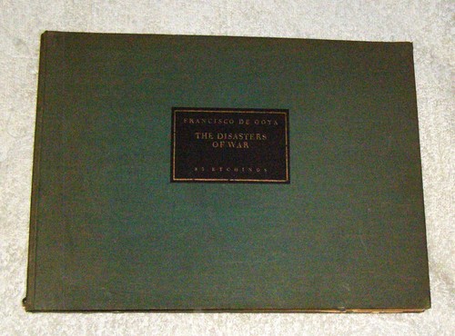 The Disasters of the War by Francisco De Goya 1937 85 Etchings