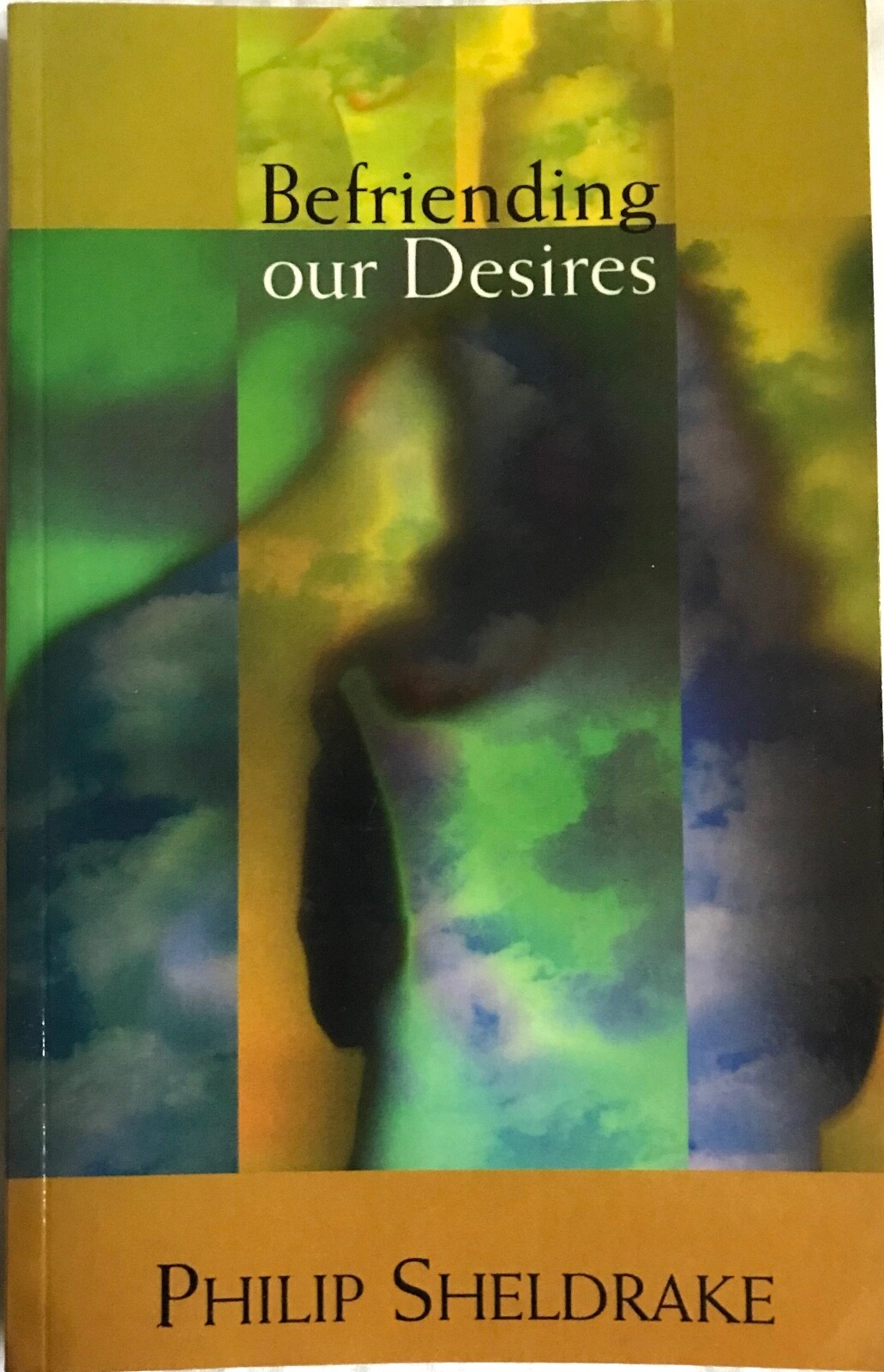 BEFRIENDING OUR DESIRES Philip Sheldrake 1st thus UK paperback 2013 DLT Classic