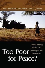 Too Poor for Peace?: Global Poverty, Conflict, and Security in the 21st Century