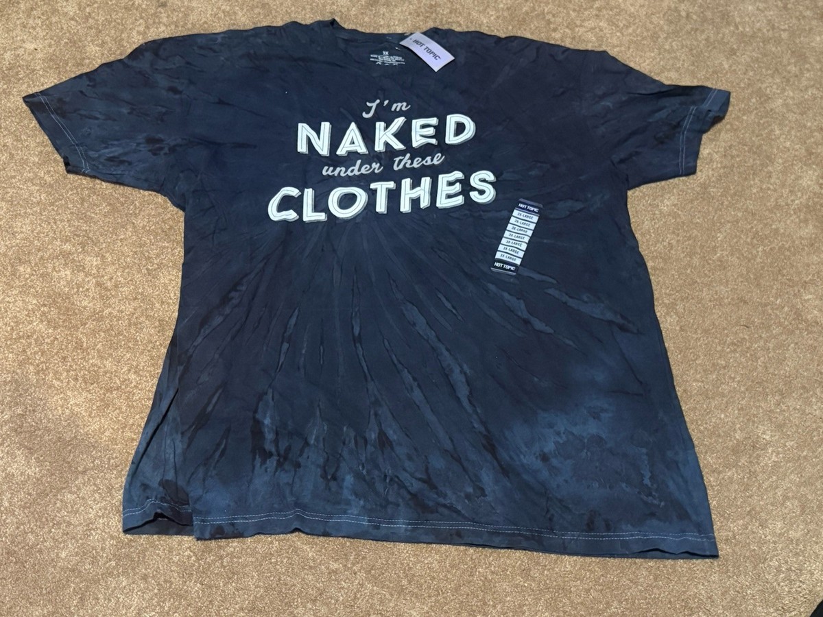 Hot Topic Womens 3X Tie Dye T-Shirt Im Naked Under These Clothes