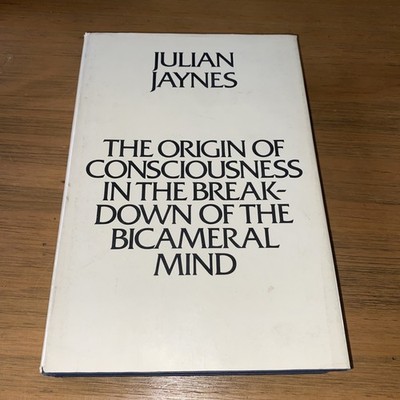 Origin of Consciousness in the Breakdown of the Bicameral Mind by Julian Jaynes