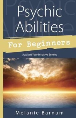 Psychic Abilities for Beginners: Awaken Your Intuitive Senses (For B - VERY GOOD