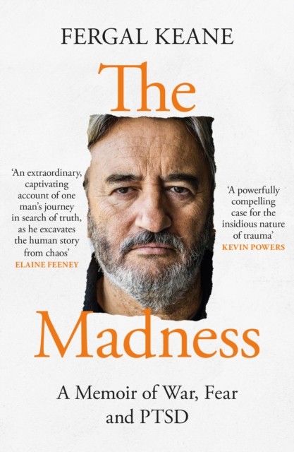 The Madness A Memoir of War, Fear and Ptsd by Fergal Keane (Paperback Book)