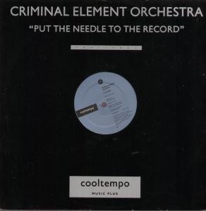 Criminal Element Orchestra - Put The Needle To The Record, 12'', (Vinyl)