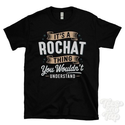 IT'S A ROCHAT THING YOU WOULDN'T UNDERSTAND T-SHIRT name surname family gift