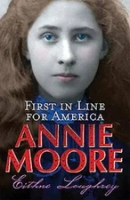 Annie Moore: First in Line for America - Paperback By Eithne Loughrey - GOOD