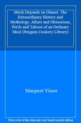 Much Depends on Dinner: The Extraordinary History and Mytholog ,.9780140469455